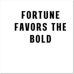 Fortune favors the bold Posters and Art